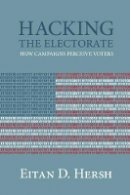 Eitan D. Hersh - Hacking the Electorate: How Campaigns Perceive Voters - 9781107102897 - V9781107102897