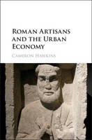 Cameron Hawkins - Roman Artisans and the Urban Economy - 9781107115446 - V9781107115446