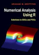 Graham W. Griffiths - Numerical Analysis Using R: Solutions to ODEs and PDEs - 9781107115613 - V9781107115613