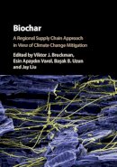 Edited By Viktor Bru - Biochar: A Regional Supply Chain Approach in View of Climate Change Mitigation - 9781107117099 - V9781107117099
