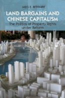 Meg E. Rithmire - Land Bargains and Chinese Capitalism: The Politics of Property Rights under Reform - 9781107117303 - V9781107117303