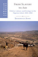 Benedetta Rossi - African Studies: Series Number 135: From Slavery to Aid: Politics, Labour, and Ecology in the Nigerien Sahel, 1800-2000 - 9781107119055 - V9781107119055