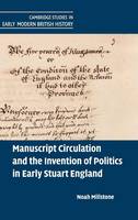 Noah Millstone - Cambridge Studies in Early Modern British History: Manuscript Circulation and the Invention of Politics in Early Stuart England - 9781107120723 - V9781107120723