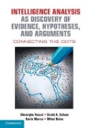 Gheorghe Tecuci - Intelligence Analysis as Discovery of Evidence, Hypotheses, and Arguments: Connecting the Dots - 9781107122604 - V9781107122604