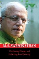 M. S. Swaminathan - Combating Hunger and Achieving Food Security - 9781107123113 - V9781107123113