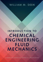 William M. Deen - Cambridge Series in Chemical Engineering: Introduction to Chemical Engineering Fluid Mechanics - 9781107123779 - V9781107123779