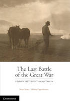 Bruce Scates - The Last Battle: Soldier Settlement in Australia 1916-1939 - 9781107125063 - V9781107125063