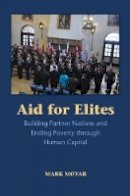 Mark Moyar - Aid for Elites: Building Partner Nations and Ending Poverty through Human Capital - 9781107125483 - V9781107125483
