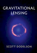 Scott Dodelson - Gravitational Lensing - 9781107129764 - V9781107129764