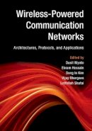 Dusit Niyato - Wireless-Powered Communication Networks: Architectures, Protocols, and Applications - 9781107135697 - V9781107135697