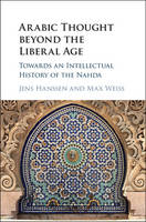 Edited By Jens Hanss - Arabic Thought beyond the Liberal Age: Towards an Intellectual History of the Nahda - 9781107136335 - V9781107136335