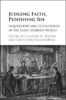 Charles Parker - Judging Faith, Punishing Sin: Inquisitions and Consistories in the Early Modern World - 9781107140240 - V9781107140240