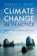 Robert L. Wilby - Climate Change in Practice: Topics for Discussion with Group Exercises - 9781107143456 - V9781107143456