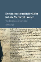 Tyler Lange - Excommunication for Debt in Late Medieval France: The Business of Salvation - 9781107145795 - V9781107145795