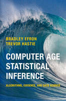Bradley Efron - Institute of Mathematical Statistics Monographs: Series Number 5: Computer Age Statistical Inference: Algorithms, Evidence, and Data Science - 9781107149892 - V9781107149892