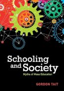 Gordon Tait - Schooling and Society: Myths of Mass Education - 9781107158009 - V9781107158009