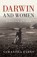 Darwin, Charles - Darwin and Women: A Selection of Letters - 9781107158863 - V9781107158863