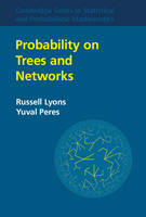 Russell Lyons - Cambridge Series in Statistical and Probabilistic Mathematics: Series Number 42: Probability on Trees and Networks - 9781107160156 - V9781107160156