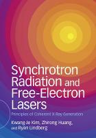 Kwang-Jea Kim - Synchrotron Radiation and Free-Electron Lasers: Principles of Coherent X-Ray Generation - 9781107162617 - V9781107162617