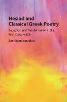 Zoe Stamatopoulou - Hesiod and Classical Greek Poetry: Reception and Transformation in the Fifth Century BCE - 9781107162990 - V9781107162990