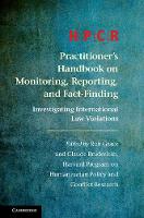 Edited By Program On - HPCR Practitioner´s Handbook on Monitoring, Reporting, and Fact-Finding: Investigating International Law Violations - 9781107164475 - V9781107164475