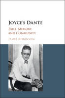 James Robinson - Joyce´s Dante: Exile, Memory, and Community - 9781107167414 - V9781107167414