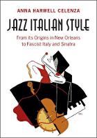 Professor Anna Harwell Celenza - Jazz Italian Style: From its Origins in New Orleans to Fascist Italy and Sinatra - 9781107169777 - V9781107169777