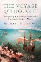 Wintroub, Michael - The Voyage of Thought: Navigating Knowledge across the Sixteenth-Century World - 9781107188235 - V9781107188235