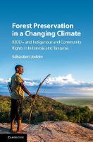 Sebastien Jodoin - Forest Preservation in a Changing Climate: REDD+ and Indigenous and Community Rights in Indonesia and Tanzania - 9781107189003 - V9781107189003