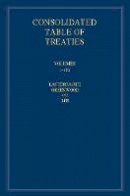 Edited By Elihu Laut - International Law Reports, Consolidated Table of Treaties: Volumes 1-160 - 9781107189744 - V9781107189744