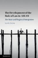 Imelda Deinla - The Development of the Rule of Law in ASEAN: The State and Regional Integration - 9781107193604 - V9781107193604
