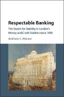 Anthony Hotson - Respectable Banking: The Search for Stability in London´s Money and Credit Markets since 1695 - 9781107198586 - V9781107198586