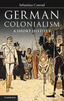 Sebastian Conrad - German Colonialism: A Short History - 9781107400474 - V9781107400474