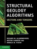 Richard W. Allmendinger - Structural Geology Algorithms: Vectors and Tensors - 9781107401389 - V9781107401389