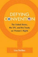 Lisa Baldez - Defying Convention: US Resistance to the UN Treaty on Women´s Rights - 9781107416826 - V9781107416826