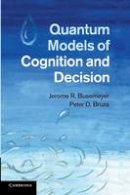 Jerome R. Busemeyer - Quantum Models of Cognition and Decision - 9781107419889 - V9781107419889