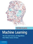 Peter Flach - Machine Learning: The Art and Science of Algorithms that Make Sense of Data - 9781107422223 - V9781107422223
