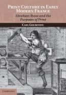 Carl Goldstein - Print Culture in Early Modern France: Abraham Bosse and the Purposes of Print - 9781107429444 - V9781107429444
