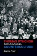Joanna Freer - Cambridge Studies in American Literature and Culture: Series Number 170: Thomas Pynchon and American Counterculture - 9781107429710 - V9781107429710