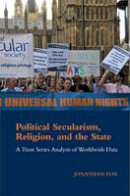 Jonathon Fox - Cambridge Studies in Social Theory, Religion and Politics: Political Secularism, Religion, and the State: A Time Series Analysis of Worldwide Data - 9781107433915 - V9781107433915