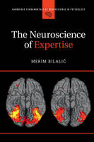 Merim Bilalic - The Neuroscience of Expertise (Cambridge Fundamentals of Neuroscience in Psychology) - 9781107446519 - V9781107446519