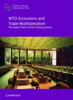 Edited By Uri Dadush - WTO Accessions and Trade Multilateralism: Case Studies and Lessons from the WTO at Twenty - 9781107472242 - V9781107472242