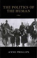 Anne Phillips - The Politics of the Human (The Seeley Lectures) - 9781107475830 - V9781107475830