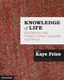 Kaye Price - Knowledge of Life: Aboriginal and Torres Strait Islander Australia - 9781107477421 - V9781107477421