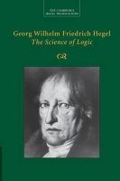 Georg Wilhelm Fredrich Hegel - Georg Wilhelm Friedrich Hegel: The Science of Logic - 9781107499638 - V9781107499638