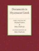 Michael Ventris - Documents in Mycenaean Greek: Three Hundred Selected Tablets from Knossos, Pylos and Mycenae with Commentary and Vocabulary - 9781107503410 - V9781107503410