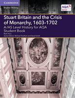 Mark E. Parry - A/AS Level History for AQA Stuart Britain and the Crisis of Monarchy, 1603-1702 Student Book - 9781107531208 - V9781107531208