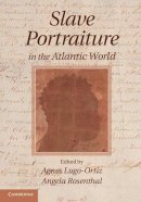 Edited By Agnes Lugo - Slave Portraiture in the Atlantic World - 9781107533752 - V9781107533752