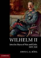 John C. G. Röhl - Wilhelm II: Into the Abyss of War and Exile, 1900-1941 - 9781107544192 - V9781107544192