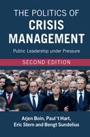 Boin, Arjen, 't Hart, Paul, Stern, Eric, Sundelius, Bengt - The Politics of Crisis Management: Public Leadership under Pressure - 9781107544253 - V9781107544253